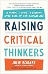 Raising Critical Thinkers by Julie Bogart