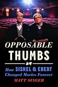 Opposable Thumbs: How Siskel & Ebert Changed Movies Forever