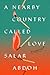 A Nearby Country Called Love