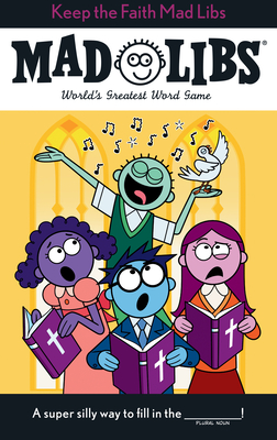 Keep the Faith Mad Libs: World's Greatest Word Game About Christianity