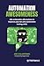 Automation Awesomeness by Joe Colantonio