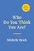 Who Do You Think You Are?: An Interactive Journey Through Your Past Lives and into Your Best Future