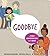 Goodbye: A First Conversati...