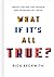 What If It's All True?: Investigating the Person and Promises of Jesus