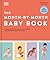 The Month-by-Month Baby Book: In-depth, Monthly Advice on Your Babyâ€™s Growth, Care, and Development in the First Year