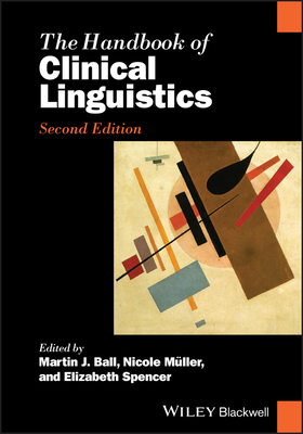 The Handbook of Clinical Linguistics (Blackwell Handbooks in Linguistics)