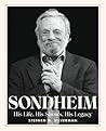Sondheim: His Life, His Shows, His Legacy