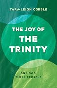 The Joy of the Trinity: One God, Three Persons 