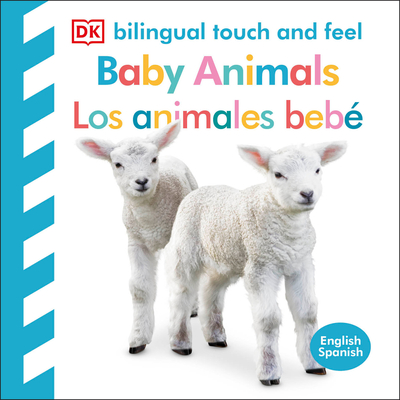 Bilingual Baby Touch and Feel: Baby Animals - Los animales bebé (Board Book)