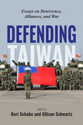 Defending Taiwan: Essays on Deterrence, Alliances, and War (Paperback)
