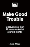 Make Good Trouble...