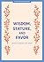 Wisdom, Stature, and Favor - Teen Devotional: How to Grow Like Jesus (Volume 6) (Lifeway Students Devotions)