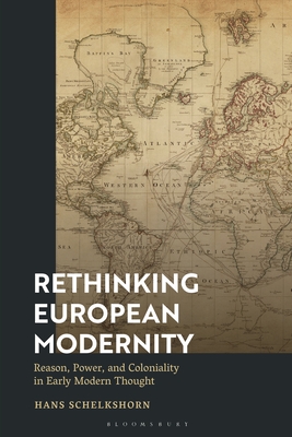 Rethinking European Modernity: Reason, Power, and Coloniality in Early Modern Thought