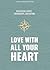 Love With All Your Heart - Teen Devotional by LifeWay Students