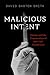 Malicious Intent: Murder an...