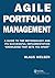 Agile Portfolio Management: A Guide to the Methodology and Its Successful Implementation “Knowledge That Sets You Apart”