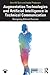 Augmentation Technologies and Artificial Intelligence in Technical Communication: Designing Ethical Futures (ATTW Series in Technical and Professional Communication)