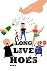 Long Live Hoes by Mr. W.