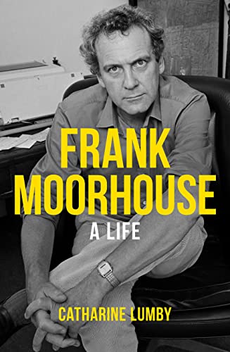 Frank Moorhouse: A life (Kindle Edition)