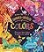The Stories and Secrets of Colors: Discover how colors brighten our world