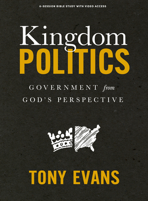 Kingdom Politics - Bible Study Book with Video Access: Government from God’s Perspective (Paperback)