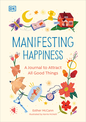Manifesting Happiness: How to Attract All Good Things (Paperback)