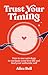 Trust Your Timing: How to use astrology to navigate your love life and find your authentic self