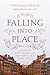 Falling into Place by Thomas Swick