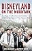 Disneyland on the Mountain:...