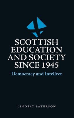 Scottish Education and Society since 1945: Democracy and Intellect (Hardcover)