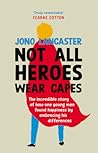 Not All Heroes We...