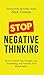 Stop Negative Thinking: How to Control Your Thoughts, Stop Overthinking, and Transform Your Mental Habits