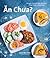 An Chua: Simple Vietnamese Recipes That Taste Like Home