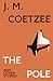 The Pole and Other Stories by J.M. Coetzee The Pole and Other Stories by J.M. Coetzee
