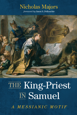 The King-Priest in Samuel: A Messianic Motif (Paperback)