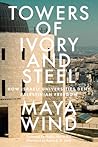 Towers of Ivory and Steel by Maya Wind