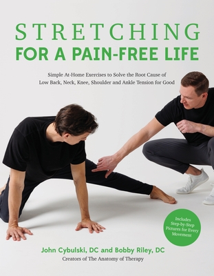 Stretching for a Pain-Free Life: Simple At-Home Exercises to Solve the Root Cause of Low Back, Neck, Knee, Shoulder and Ankle Tension for Good (Paperback)