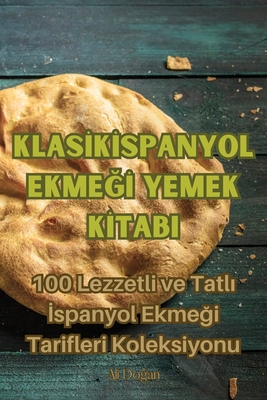 Klasİk İspanyol EkmeĞİ Yemek Kİtabi (Turkish Edition)