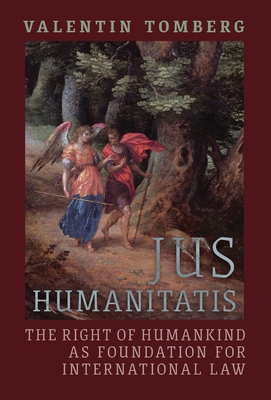 Jus Humanitatis: The Right of Humankind as Foundation for International Law (Hardcover)