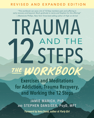 Trauma and the 12 Steps--The Workbook: Exercises and Meditations for Addiction, Trauma Recovery, and Working the 12 Steps (Paperback)