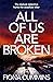 All Of Us Are Broken