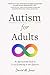 Autism for Adults: An Approachable Guide to Living Excellently on the Spectrum