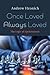 Once Loved Always Loved by Andrew Hronich Once Loved Always Loved by Andrew Hronich