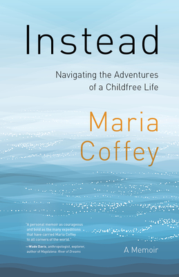 Instead: Navigating the Adventures of a Childfree Life - A Memoir (Paperback)