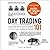 Day Trading 101: From Understanding Risk Management and Creating Trade Plans to Recognizing Market Patterns and Using Automated Software, an Essential Primer in Modern Day Trading