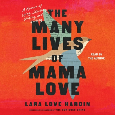 The Many Lives of Mama Love (Oprah's Book Club): A Memoir of Lying, Stealing, Writing, and Healing