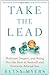 Take the Lead: Motivate, Inspire, and Bring Out the Best in Yourself and Everyone Around You