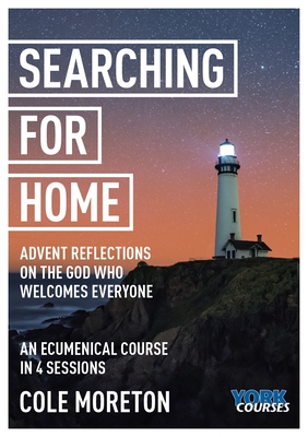 Searching for Home: Advent reflections on the God who welcomes everyone: York Courses