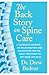 The Back Story on Spine Care: A Surgeon's Insights on Relieving Pain and Advocating for the Right Treatment to Get Your Life Back
