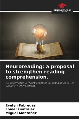 Neuroreading: a proposal to strengthen reading comprehension.: An experience of Neuropedagogical application in the university environment.